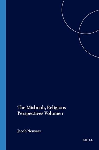 The Mishnah: Religious Perspectives Neusner PhD, Professor of Religion Jacob