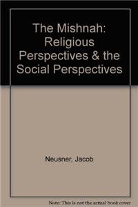 The Mishnah: Religious Perspectives & the Social Perspectives