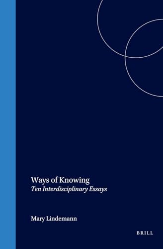 Ways of Knowing: Ten Interdisciplinary Essays (Studies in Central European Histories, 31)