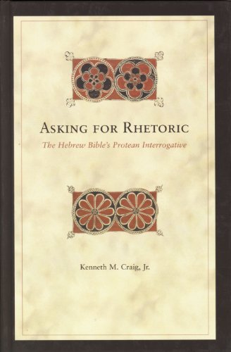 9780391042315: Asking for Rhetoric: The Hebrew Bible's Protean Interrogative: 73 (Biblical Interpretation Series)