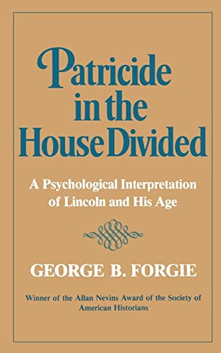 Patricide in the House Divided : A Psychological Interpretation of Lincoln and His Age