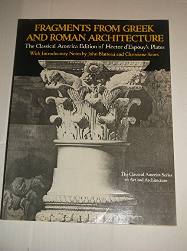 Imagen de archivo de Fragments from Greek and Roman Architecture: The Classical American Edition of Hector D'Espouy's Plates a la venta por ThriftBooks-Dallas