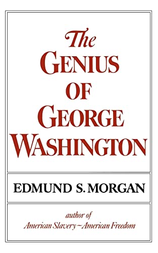 The Genius of George Washington (Third George Rogers Clark Lecture) (9780393000603) by Morgan, Edmund S.