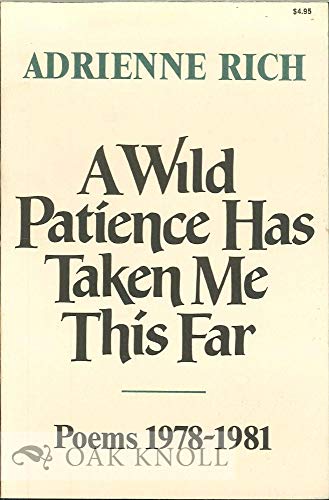 9780393000726: Rich ∗wild Patience∗ Has Taken Me This Far Poems 1978–1981