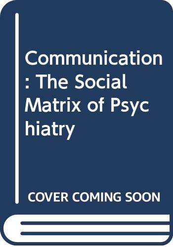 Beispielbild fr Communication : The Social Matrix of Psychiatry zum Verkauf von Better World Books