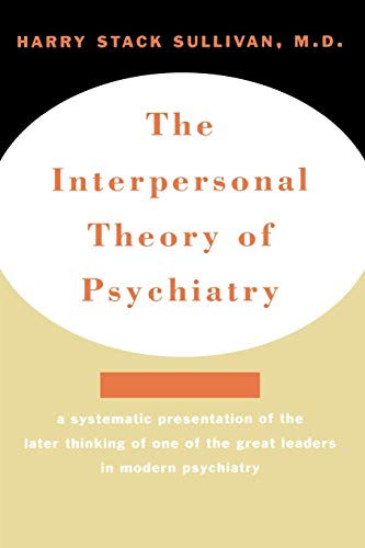 9780393001389: Interpersonal Theory of Psychiatry the Interpersonal Theory of Psychiatry