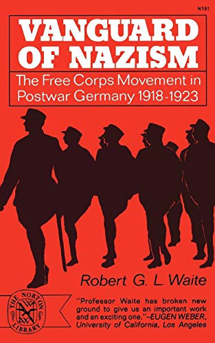 9780393001815: Vanguard of Nazism: The Free Corps of Movement in Postwar Germany 1918-1923