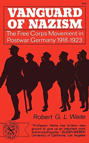 9780393001815: Vanguard of Nazism: The Free Corps Movement in Postwar Germany 1918-1923