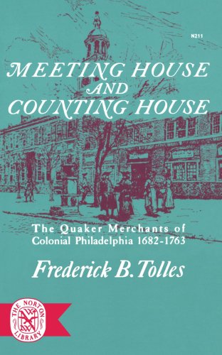 Beispielbild fr Meeting House and Counting House: The Quaker Merchants of Colonial Philadelphia 1682-1763 zum Verkauf von Wonder Book