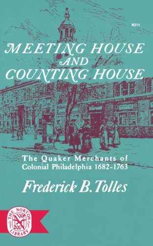 Meeting House and Counting House: The Quaker Merchants of Colonial Philadelphia 1682-1763