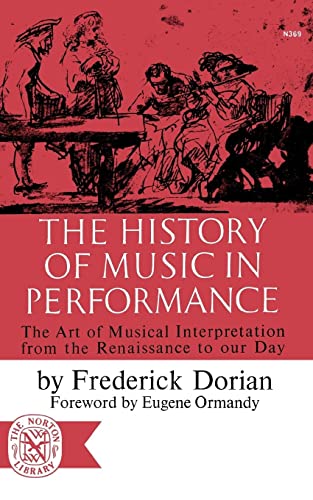 Beispielbild fr The History of Music in Performance: The Art of Musical Interpretation from the Renaissance to our Day zum Verkauf von Andover Books and Antiquities