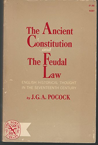 Beispielbild fr The Ancient Constitution and the Feudal Law : A Study of English Historical Thought in the 17th Century zum Verkauf von Better World Books