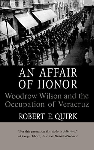 Beispielbild fr An Affair Of Honor: Woodrow Wilson And The Occupation Of Veracruz zum Verkauf von Gulf Coast Books
