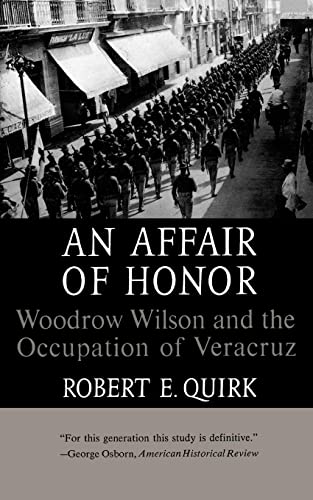 Stock image for An Affair of Honor: Woodrow Wilson and the Occupation of Veracruz for sale by BooksRun