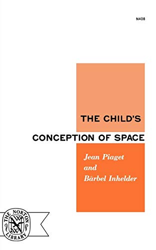 Imagen de archivo de The Child's Conception of Space (Norton Library, No. 408) a la venta por Half Price Books Inc.