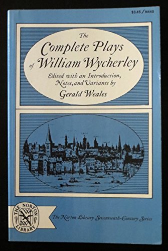 Imagen de archivo de The Complete Plays of William Wycherley: Love in a Wood, the Gentleman-Dancing-Master, the Country-Wife, the Plain-Dealer a la venta por ThriftBooks-Atlanta