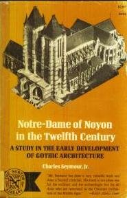 Stock image for Notre-Dame of Noyon in the Twelfth Century: A Study in the Early Development of Gothic Architecture for sale by Wonder Book