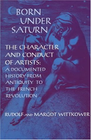 Stock image for Born Under Saturn: The Character and Conduct of Artists for sale by ThriftBooks-Atlanta