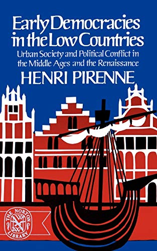 Beispielbild fr Early Democracies in the Low Countries : Urban Society and Political Conflict in the Middle Ages and the Renaissance zum Verkauf von Better World Books