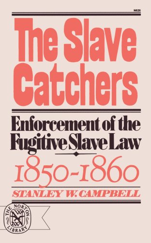 9780393006261: Slave Catchers Enforcement of the Fugitive Slave Law, 1850-1860