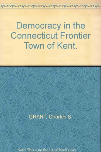 9780393006391: Title: Democracy in the Connecticut frontier town of Kent