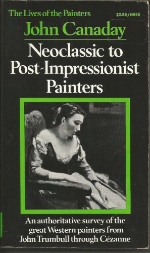 9780393006667: Neoclassic to Post-Impressionist Painters