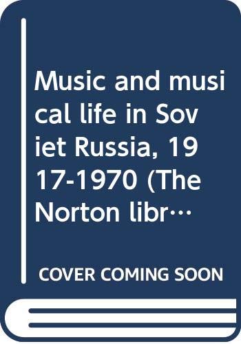 Beispielbild fr Music and musical life in Soviet Russia, 1917-1970 (The Norton library) zum Verkauf von Blindpig Books