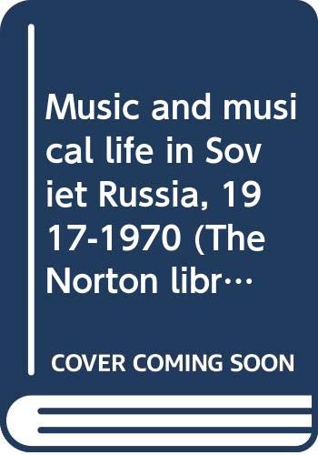 Imagen de archivo de Music and musical life in Soviet Russia, 1917-1970 (The Norton library) a la venta por Blindpig Books