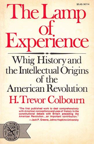 Beispielbild fr The Lamp of Experience : Whig History and the Intellectual Origins of the American Revolution zum Verkauf von Better World Books