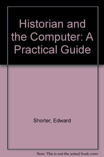 Beispielbild fr The Historian and the Computer : A Practical Guide zum Verkauf von Better World Books