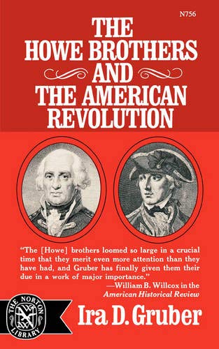 Howe Brothers and the American Revolution (The Norton library) (9780393007565) by Gruber