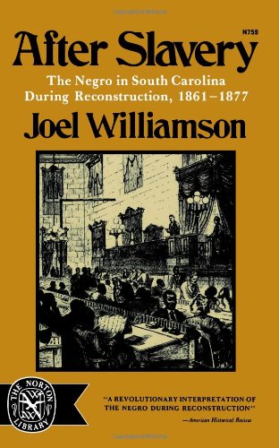 Beispielbild fr After Slavery: The Negro in South Carolina During Reconstruction, 1861-1877 zum Verkauf von Wonder Book