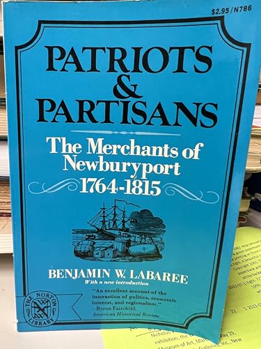 Stock image for Patriots and Partisans: The Merchants of Newburyport, 1764-1815 for sale by ThriftBooks-Atlanta