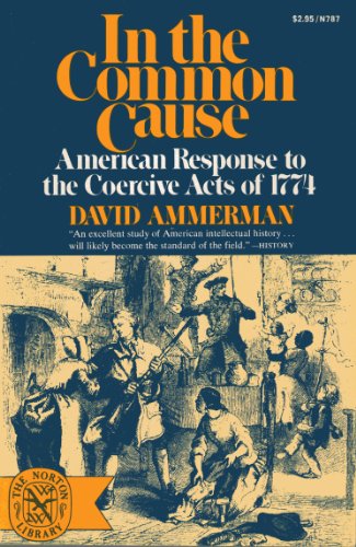 Stock image for In the common cause: American response to the coercive acts of 1774 (The Norton library) for sale by Dorothy Meyer - Bookseller