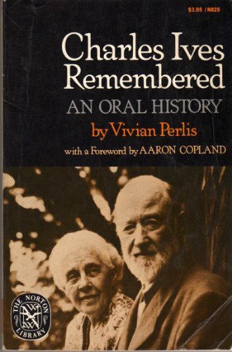 9780393008258: Charles Ives Remembered: An Oral History (The Norton Library)