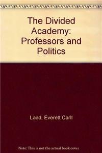 The Divided Academy: Professors and Politics