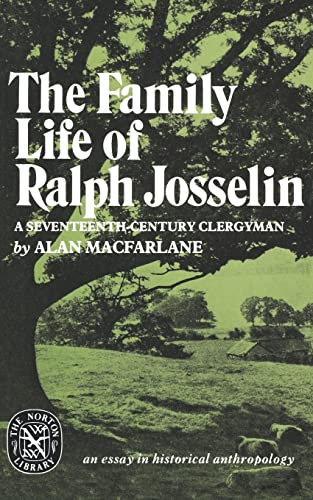 Beispielbild fr The Family Life of Ralph Josselin, a Seventeenth-Century Clergyman: An Essay in Historical Anthropology (Norton Library (Paperback)) zum Verkauf von Wonder Book