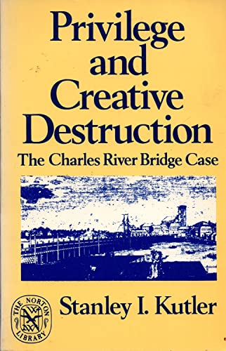 Beispielbild fr Privilege and Creative Destruction : The Charles River Bridge Case zum Verkauf von Better World Books