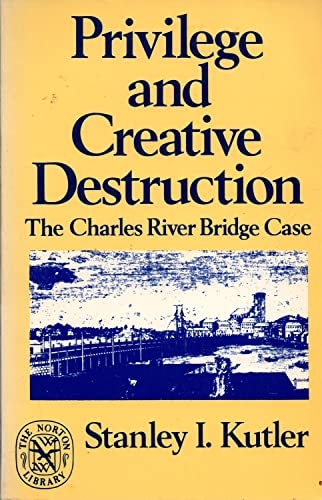 Stock image for Privilege and Creative Destruction : The Charles River Bridge Case for sale by Better World Books