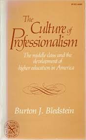 Stock image for Culture of Professionalism: The Middle Class and the Development of Higher Education in America for sale by BooksRun