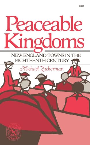 Beispielbild fr Peaceable Kingdoms: New England Towns in the Eighteenth Century zum Verkauf von Gulf Coast Books