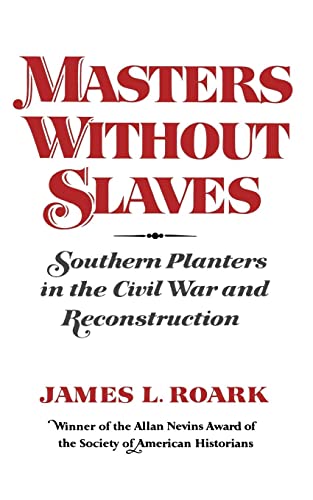 9780393009019: Masters without Slaves: Southern Planters in the Civil War and Reconstruction