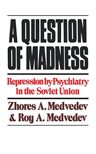 Beispielbild fr A Question of Madness: Repression by Psychiatry in the Soviet Union zum Verkauf von ThriftBooks-Dallas