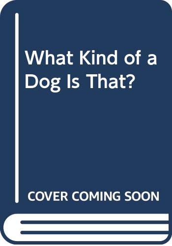 Beispielbild fr What Kind of a Dog Is That? zum Verkauf von Wonder Book