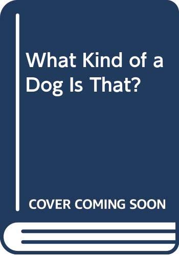 Stock image for What Kind of a Dog Is That? for sale by Wonder Book