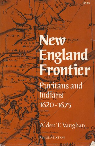 Imagen de archivo de New England Frontier: Puritans and Indians, 1620-1675 a la venta por ThriftBooks-Dallas