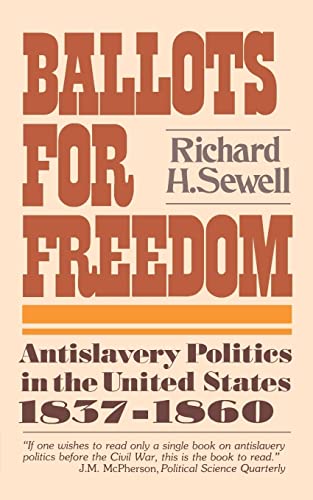 Ballots for Freedom: Antislavery Politics in the United States, 1837-1860