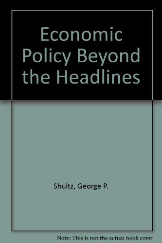 The Economic Policy Beyond the Headlines (9780393009880) by Shultz, George Pratt; Dam, Kenneth W.