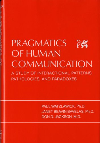 Beispielbild fr Pragmatics of Human Communication: A Study of Interactional Patterns, Pathologies, and Paradoxes zum Verkauf von SecondSale