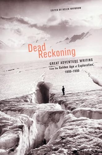 9780393010541: Dead Reckoning: The Greatest Adventure Writing from the Golden Age of Exploration, 1800-1900 [Lingua Inglese]: Great Adventure Writing from the Golden Age of Exploration, 1800-1900